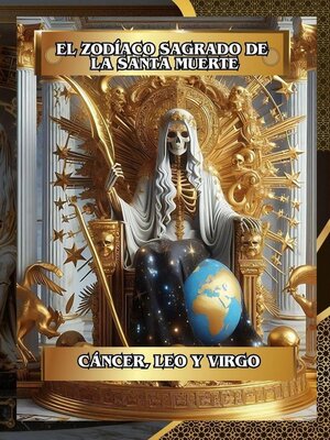 cover image of El Zodíaco Sagrado de la Santa Muerte (Cáncer, Leo, Virgo) Libro 2 de 4